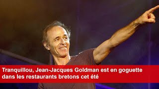 Tranquillou JeanJacques Goldman est en goguette dans les restaurants bretons cet été [upl. by Pettit]