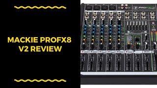 Mackie ProFX8 v2 Review Great Affordable Mixer [upl. by Reginauld683]