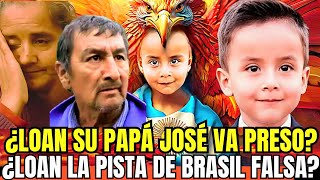 ¿LA PISTA DE BRASIL ES REAL O FALSA¿LOAN SU PAPÁ JOSÉ VA PRESO LA JUSTICIA AVANZA 111224 [upl. by Odnamra]