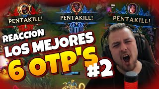 REACCIONO A LOS 6 MEJORES JUGADORES OTP DE LEAGUE OF LEGENDS PARTE 2 [upl. by Trebleda]