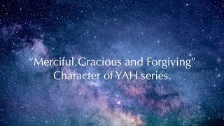 Character of YAH series 4th 5th amp 6th attributes “Merciful Gracious and Forgiving” [upl. by Einahc]