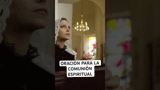 Conéctate con JESÚS en Cualquier Momento Oración de COMUNIÓN ESPIRITUAL 🙏✝️ [upl. by Buderus]