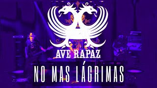 Ave Rapaz  NO MAS LÁGRIMAS  Héroesdelsilencio En Vivo [upl. by Femmine]