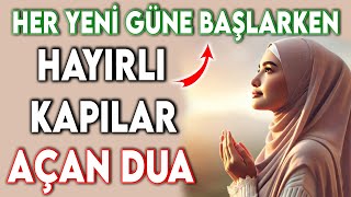 HER YENİ GÜNE BAŞLARKEN HAYIRLI KAPILAR AÇAN DUA Sabah Duası Uyanınca Dinlenecek Dua [upl. by Ativahs]