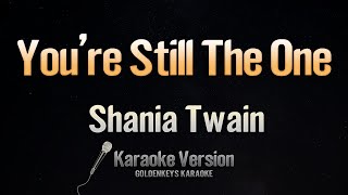 Youre Still The One  Shania Twain Karaoke [upl. by Nnep791]