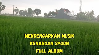 Mendengarkan Musik Kenangan SPOON FULL ALBUM  RINGGIT BERJUTA  RINDU SERINDURINDUNYA [upl. by Marcoux806]