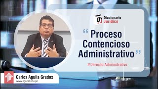 ¿Qué es el PROCESO CONTENCIOSO ADMINISTRATIVO  Derecho Administrativo  Diccionario Jurídico 40 [upl. by Yelsa917]