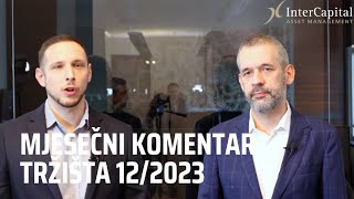 Mjesečni komentar tržišta 122023 [upl. by Ayoral883]