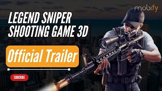 Legend Sniper Shooting Game 3D l Official Trailer l Mobify [upl. by Abehsile]