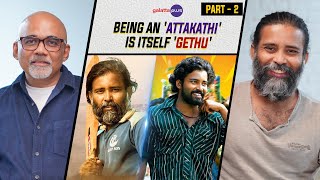 Attakathi Dinesh Interview With Baradwaj Rangan  Lubber Pandhu  Conversations  Part 2 [upl. by Eelytsirk976]