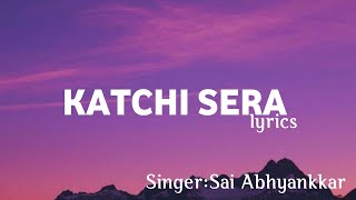 Katchi Sera  Song by Sai Abhyankkar  Katchi Sera Lyrics Song  Manadakavi Lyrics Hub [upl. by Piwowar695]