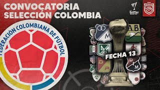 Convocatoria Selección Colombia  Previa Fecha 13 de la Liga Betplay  Sin Boleta [upl. by Kapeed559]