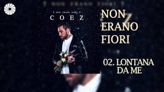 Coez  Lontana da me Audio HQ [upl. by Ainet861]