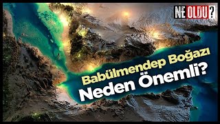 Babülmendep Boğazı Neden Önemli [upl. by Acsecnarf725]