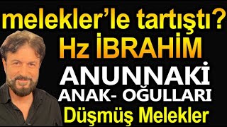 ANUNNAKİ  ANAK OĞULLARI HZ İBRAHİM ve Meleklerin tartışması [upl. by Mctyre]