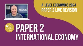 PAPER 2 MACRO INTERNATIONAL ECONOMY  ALEVEL ECONOMICS 2024 [upl. by Hamilton866]