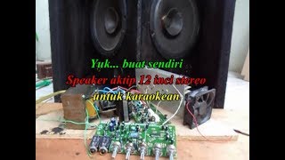 Membuat speaker aktif 12 inci stereo 1box untuk karaokean [upl. by Aggarwal]