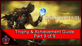 Dark Souls III  Trophy amp Achievement Guide In Efficient Order Part 99 [upl. by Shelton]