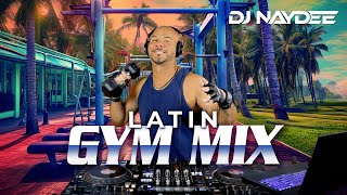 Latin Gym Mix 1  House amp Guaracha Remixes of Latin Songs  Workout Mix  DJ Naydee [upl. by Acirtal132]