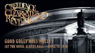 Creedence Clearwater Revival  Good Golly Miss Molly at the Royal Albert Hall Official Audio [upl. by Sondra]