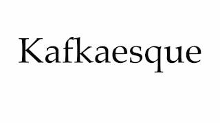 How to Pronounce Kafkaesque [upl. by Nonez]