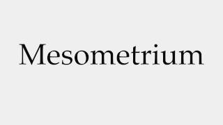 How to Pronounce Mesometrium [upl. by Simetra244]