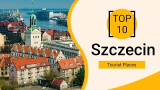 Top 10 Best Tourist Places to Visit in Szczecin  Poland  English [upl. by Norah]