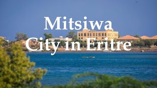 Mitsiwa City in Eritrea a beautiful place in the worldand with world travelers 4k [upl. by Dania]