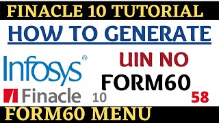 Finacle 10 Tutorial  FORM60  How to generate UIN no  Learn and gain [upl. by Medin413]