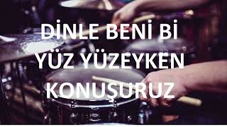 DİNLE BENİ Bİ  YÜZ YÜZEYKEN KONUŞURUZ  DAVULSUZDRUMLESS [upl. by Nynahs]