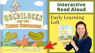 MO WILLEMS Read Aloud  GOLDILOCKS AND THE THREE DINOSAURS   INTERACTIVE READ ALOUD [upl. by Abernon]