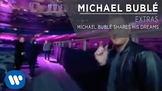 Michael Bublé Shares His Dreams Extra [upl. by Cordelia]