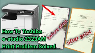 How To Toshiba estudio 2323AM Print Problem Solved TECHNICALSUPPORTBD [upl. by Eliath]