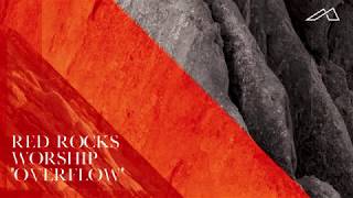 Red Rocks Worship  Overflow Audio [upl. by Cathyleen]