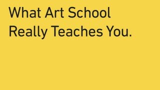 What Art School Really Teaches You [upl. by Raffin]