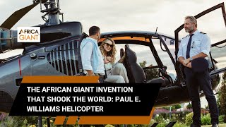 The African Giant Who Invented The Components Of The First Useful Helicopter Paul E Williams [upl. by Esenej]