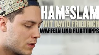 HAM amp SLAM 5 mit David Friedrich  Waffeln und Flirttipps [upl. by Chrisman]