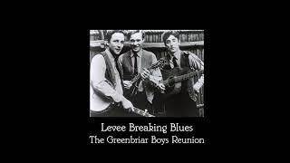 Levee Breaking Blues  The Greenbriar Boys [upl. by Wilmer264]