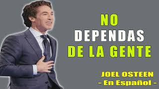 No dependas de la gente  Joel Osteen [upl. by Shayna523]