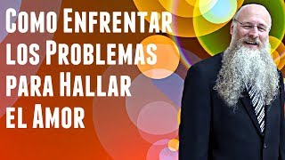 Como Enfrentar los Problemas para Hallar el Amor [upl. by Cilo]