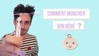 KINÉSCOPE  Comment moucher son bébé [upl. by Darn]