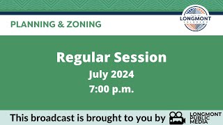 Longmont Planning amp Zoning  July 17 2024 [upl. by Eelrebmyk541]