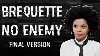 Brequette No Enemy  Final Version [upl. by Asenej]