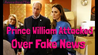 Prince William Attacked Over Fake News [upl. by Nytsyrk]