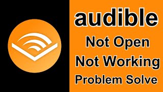 Audible App Not Working Not Opening Problem Solve on Android [upl. by Oetsira]