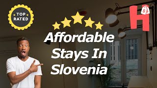 Affordable Stays In Slovenia [upl. by Adnaluoy]