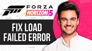 How to Fix Load Failed Error in Forza Horizon 5 [upl. by Otaner]