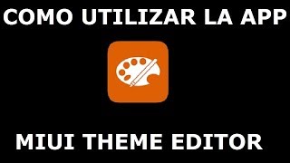 Tutorial  Cómo utilizar la app MIUI THEME EDITOR [upl. by Garaway]