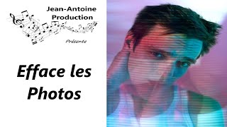 Efface les Photos  JeanAntoine Production [upl. by Soirtimid514]