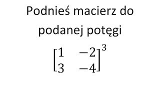 Działania na macierzach cz 10 Potęgowanie macierzy [upl. by Otaner]